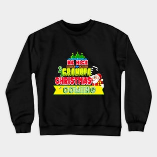 Be Nice to Grandpa Christmas Gift Idea Crewneck Sweatshirt